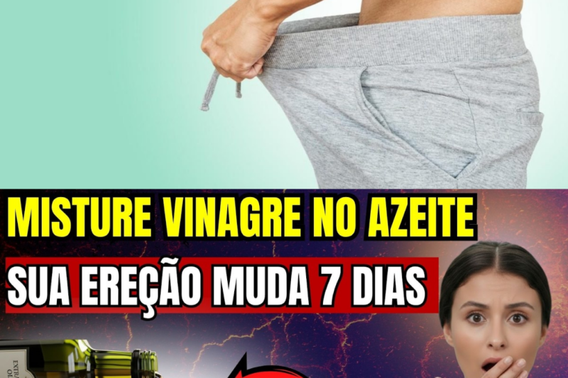 MISTURE 1 COLHER DE SOPA DE VINAGRE COM AZEITE E BEBA ASSIM: DESCUBRA O SEGREDO NATURAL QUE PODE MELHORAR SUA “FORÇA” EM 7 DIAS!