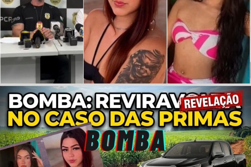 BOMBA CASO DAS PRIMAS DESAPARECIDAS REVIRAVOLTA NO CASO