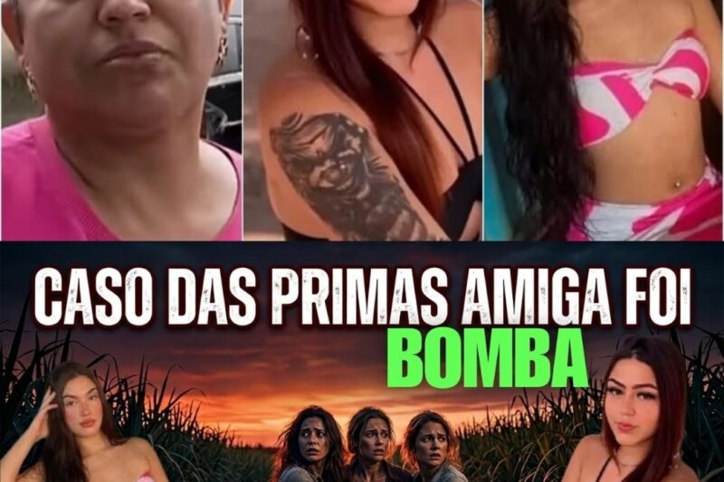 CASO DAS PRIMAS AMIGA QUE DESAPARECEU PODE SER A TERCEIRA VITIMA DE CLAITON