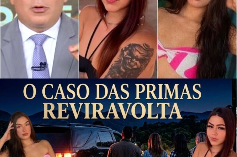 URGENTE CASO DAS PRIMAS DESCOBERTA PODE SER OQUE ESPERA