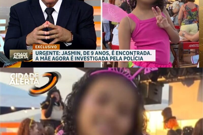 Jasmin, de 9 anos, é localizada e polícia investiga o envolvimento da mãe no desaparecimento