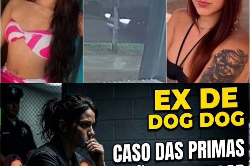 BOMBA CASO DAS PRIMAS REVIRAVOLTA A VERDADE DA EX DE DOG DOG ELA NÃO PODE FALAR