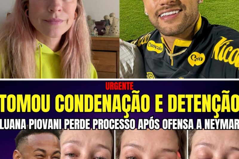 EX-ATRIZ LUANA PIOVANI É CONDENADA TOMA DETENÇÃO DA JUSTIÇA APÓS PERDER PROCESSO PRA NEYMAR