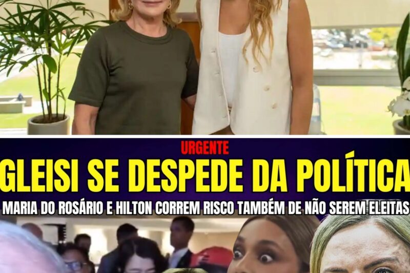 GLEISI ARRASADA NO PARANÁ SE DESPEDE DA POLÍTICA E LEVA JUNTO MARIA DO ROSÁRIO E ERIKA HILTON