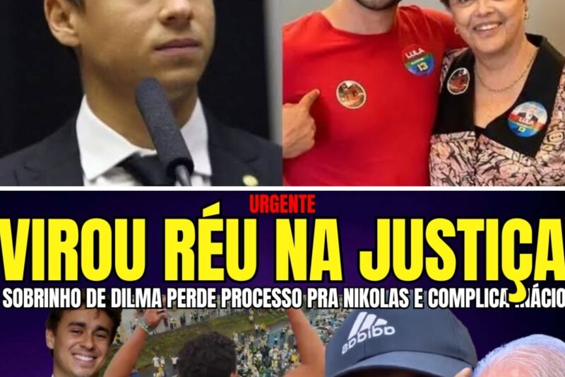 SOBRINHO DE DILMA VIRA RÉU E PODE SER PRESO APÓS NIKOLAS FERREIRA DAR O TROCO NA JUSTIÇA