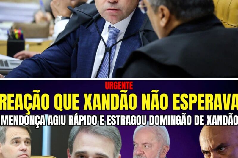 REAÇÃO DE MENDONÇA VEIO RÁPIDA NOVA SURPRESA DO MINISTRO ESTRAGOU DOMINGÃO DE XANDÃO