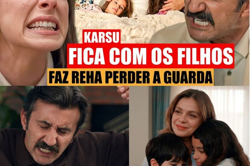 Coração de Mãe: A Luta de Karsu Pela Guarda dos Filhos