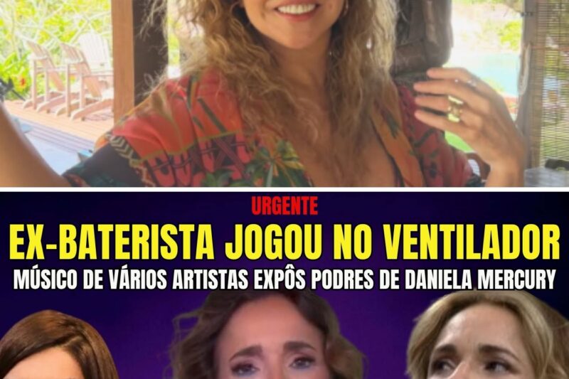 URGENTE EX-BATERISTA DE DANIELA MERCURY EXPÕE BASTIDORES “SUA FICHA TÁ SUJA SÓ TEM O PRIMEIRO DISCO”