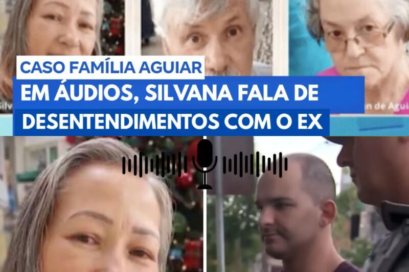 Caso Aguiar: em áudios, Silvana fala de desentendimento com o ex