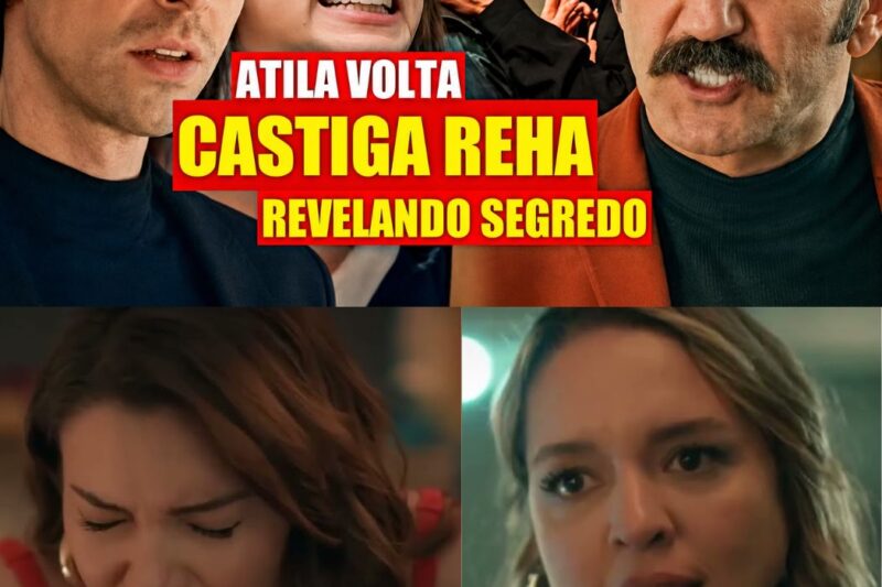 O RETORNO DO MAFIOSO: Atila Reaparece, Quebra a Arrogância de Reha e Devolve os Filhos a Karsu!