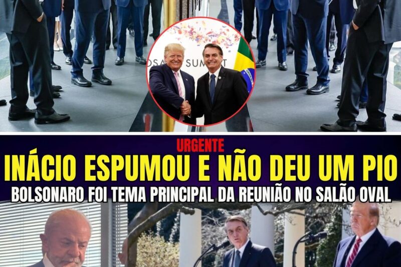 URGENTE INÁCIO ESPUMOU PELAS VENTAS NO SALÃO OVAL QUANDO TRUMP PERGUNTOU “QUERO SABER DE BOLSONARO”
