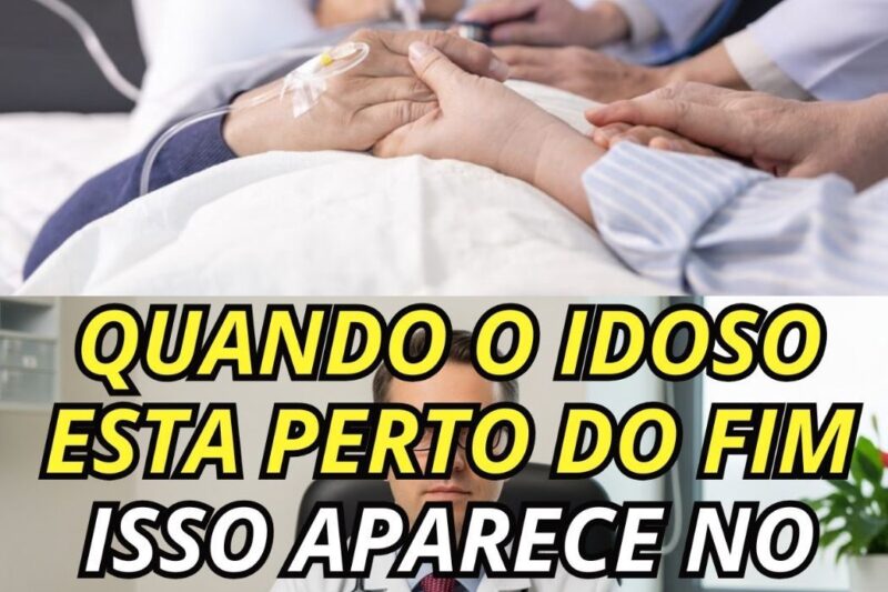 QUANDO UM IDOSO ESTÁ PERTO DA MORTE: OS 4 SINAIS QUE O CORPO MANIFESTA – FIQUE ATENTO!