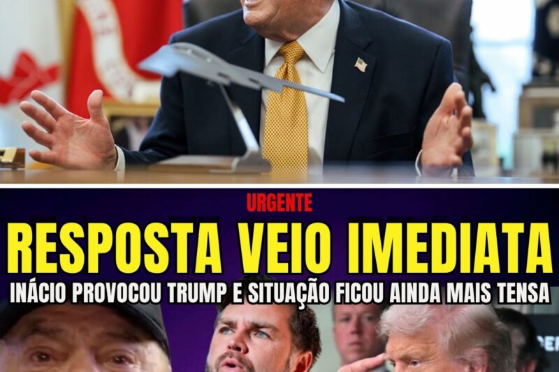 URGENTE TRUMP SOLTA RESPOSTA AVASSALADORA APÓS INÁCIO DEFENDER “CUMPANHEIROS” SANCIONADOS PELOS EUA