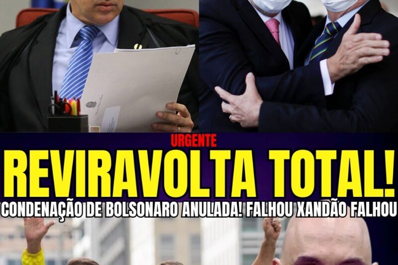 XANDÃO QUEBROU A CARA! CONDENAÇÃO DE BOLSONARO ANULADA: O OURO ENTREGUE DE MÃO BEIJADA!