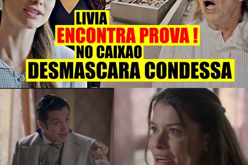 ALÉM DO TEMPO: RESUMO TERÇA 02/06 – LÍVIA EXPÕE CONDESSA COM PROVA CHOCANTE!