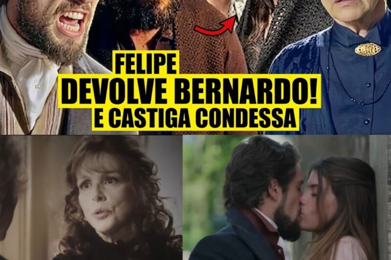 ALÉM DO TEMPO: RESUMO QUINTA 04/06 – Felipe Devolve Bernardo à Família e Enfrenta Condessa em Capítulo Eletrizante