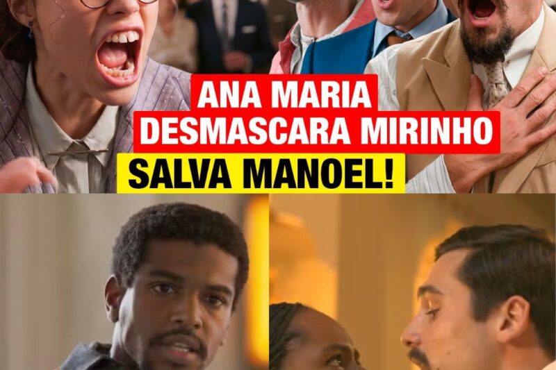 A Nobreza do Amor: A Queda Iminente de Mirinho e a Coragem Inesperada de Ana Maria