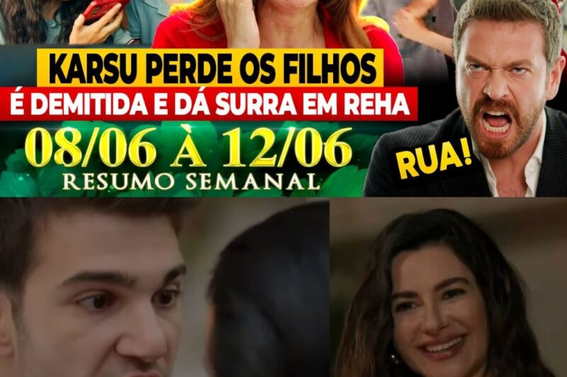 Resumo Semanal de Coração de Mãe (08 a 12 de Junho de 2026): O Triunfo da Sociopatia, Alienação Parental e a Estética do Caos Turco