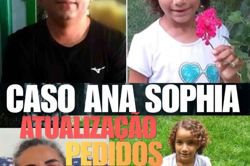 URGENTE CASO ANA SOPHIA FAMÍLIA TENTA MUDAR O RUMO DAS INVESTI