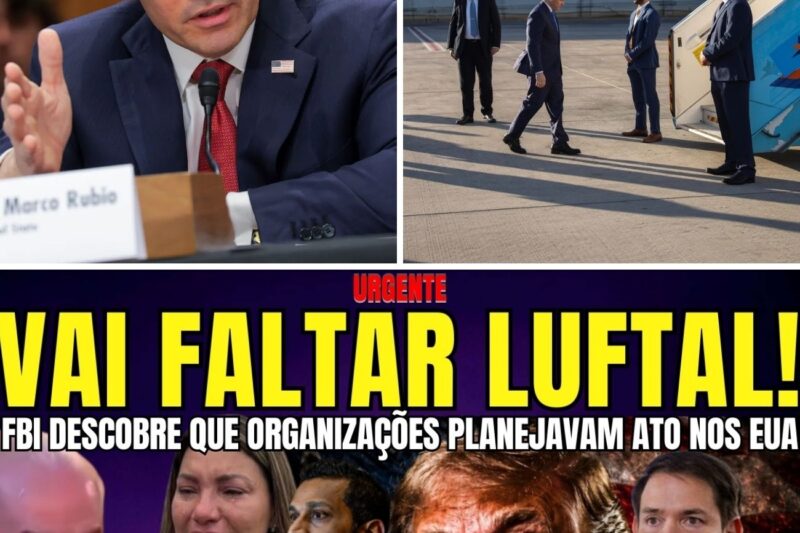 URGENTE VAI FALTAR LUFTAL PRA INÁCIO! FBI E RUBIO DESCOBREM QUE ORGANIZAÇÕES PLANEJAVAM ATO NOS EUA